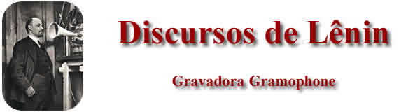 Discursos de L&ecirc;nin gravados em discos Gramophone Records